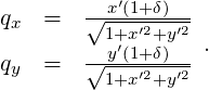         x′(1+δ)
qx  =  √1+x-′2+y′2
       √-y′(1+δ)-- .
qy  =    1+x′2+y′2
