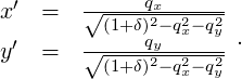 x′  =   √(1+δq)x2--q2-q2-
 ′      √----qy-x--y-.
y   =    (1+δ)2- q2x-q2y
