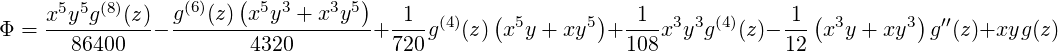                        (          )
    x5y5g (8)(z ) g (6)(z ) x5y3 + x3y5   1   (4)   ( 5      5)   1  3 3 (4)     1 ( 3      3) ′′
Φ = ---86400------------4320------- +720-g  (z) x y + xy  + 108x y g  (z)- 12- x y + xy  g (z)+xyg (z)
