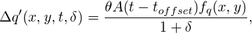                θA(t- t     )fq(x, y)
Δq ′(x,y,t,δ) = -------offset--------,
                      1 + δ
