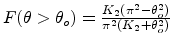 $F(\theta>\theta_o) = \frac{K_2 (\pi^2 - \theta_o^2)}{\pi^2 (K_2 +
\theta_o^2)}$