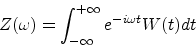 \begin{displaymath}
Z(\omega) = \int_{-\infty}^{+\infty} e^{-i \omega t} W(t) dt
\end{displaymath}