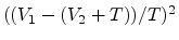 $((V_1-(V_2+T))/T)^2$