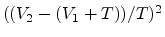 $((V_2-(V_1+T))/T)^2$