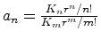 $a_n = \frac{K_n r^n / n!}{K_m r^m / m!}$